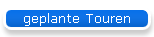 geplante Touren