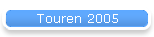Touren 2005